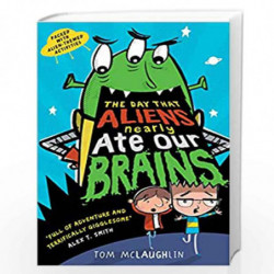 The Day That Aliens (Nearly) Ate Our Brains by Tom McLaughlin Book-9781406375794