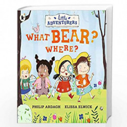 Little Adventurers: What Bear? Where? by PHILIP ARDAGH Book-9781406377125