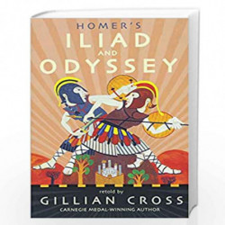 Homer''s Iliad and Odyssey: Two of the Greatest Stories Ever Told by Gillian Cross Book-9781406379204