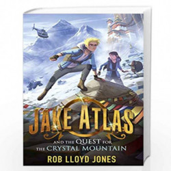 Jake Atlas and the Quest for the Crystal Mountain by Rob Lloyd Jones Book-9781406385007
