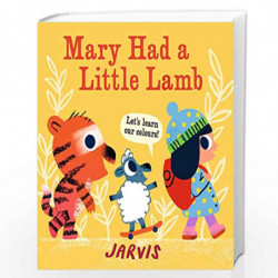 Mary Had a Little Lamb: A Colours Book by JARVIS Book-9781406385229