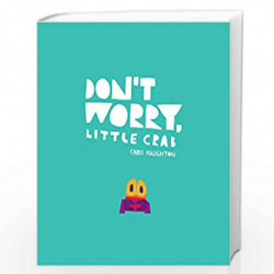 Don''t Worry, Little Crab by Chris  Haughton Book-9781406385519