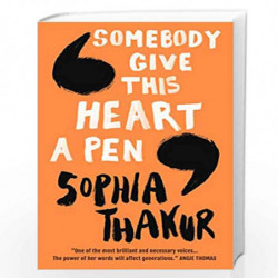 Somebody Give This Heart a Pen by Sophia Thakur Book-9781406388534