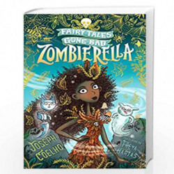 Zombierella: Fairy Tales Gone Bad by Joseph Coelho Book-9781406389661