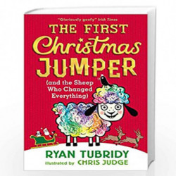 The First Christmas Jumper and the Sheep Who Changed Everything by Ryan Tubridy And Chris Judge Book-9781406389814