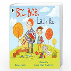 Big Bob, Little Bob by James Howe & Laura Ellen Anderson Book-9781406395853