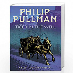 The Tiger in the Well: 3 (A Sally Lockhart Mystery) by PHILIP PULLMAN Book-9781407191072