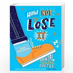 How Not to Lose It: Mental Health - Sorted by Anna Williamson Book-9781407193144