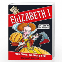 Elizabeth I: Reigns Supreme by MARGARET SIMPSON Book-9781407198088