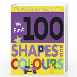 My First 100 Shapes And Colours (First Picture Word Book) by NA Book-9781407588711