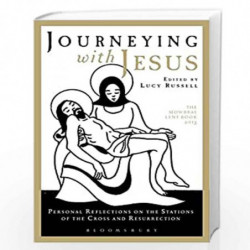 Journeying with Jesus: Personal Reflections on the Stations of the Cross and Resurrection: The Mowbray Lent Book 2013 by Lucy Ru