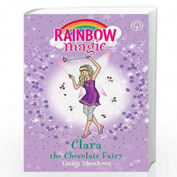 Clara the Chocolate Fairy: The Sweet Fairies Book 4 (Rainbow Magic) by Daisy Meadows Book-9781408324998
