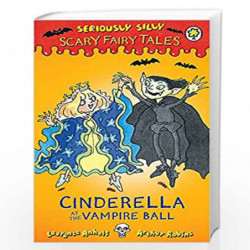 Cinderella at the Vampire Ball (Seriously Silly: Scary Fairy Tales) by Anholt, Laurence Book-9781408329542