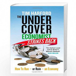 The Undercover Economist Strikes Back: How to Run or Ruin an Economy by HARFORD TIM Book-9781408704240