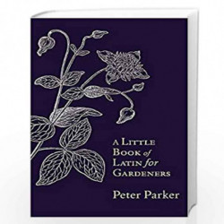 A Little Book of Latin for Gardeners by Peter Parker Book-9781408706169