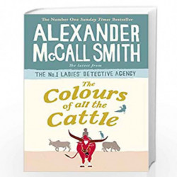 The Colours of all the Cattle (No. 1 Ladies'' Detective Agency) by Mccall Smith, Alexander Book-9781408711088