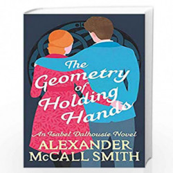 The Geometry of Holding Hands (Isabel Dalhousie Novels) by Alexander Mccall, Smith Book-9781408712788