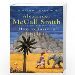 How to Raise an Elephant (No. 1 Ladies'' Detective Agency) by Alexander Mccall, Smith Book-9781408712818