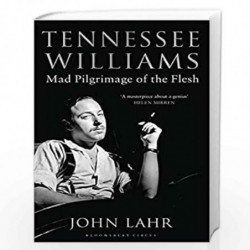 Tennessee Williams: Mad Pilgrimage of the Flesh by John Lahr Book-9781408831458