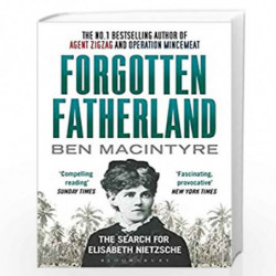 Forgotten Fatherland: The Search for Elisabeth Nietzsche by Ben Macintyre Book-9781408838150