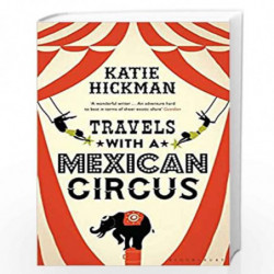 Travels with a Mexican Circus by KATIE HICKMAN Book-9781408853610