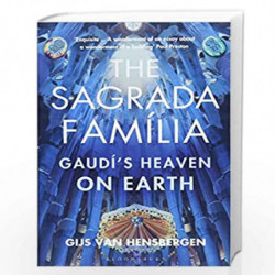 The Sagrada Familia: Gaud''s Heaven on Earth by Gijs van Hensbergen Book-9781408854792