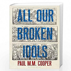 All Our Broken Idols by Paul M.M. Cooper Book-9781408879412