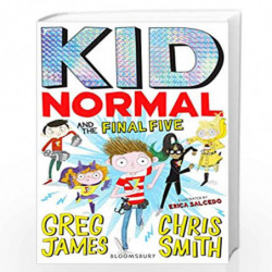 Kid Normal and the Final Five: Kid Normal 4 by Greg James and Chris Smith Book-9781408898925