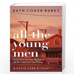All the Young Men: How One Woman Risked It All To Care For The Dying by Ruth Coker Burks Book-9781409189114