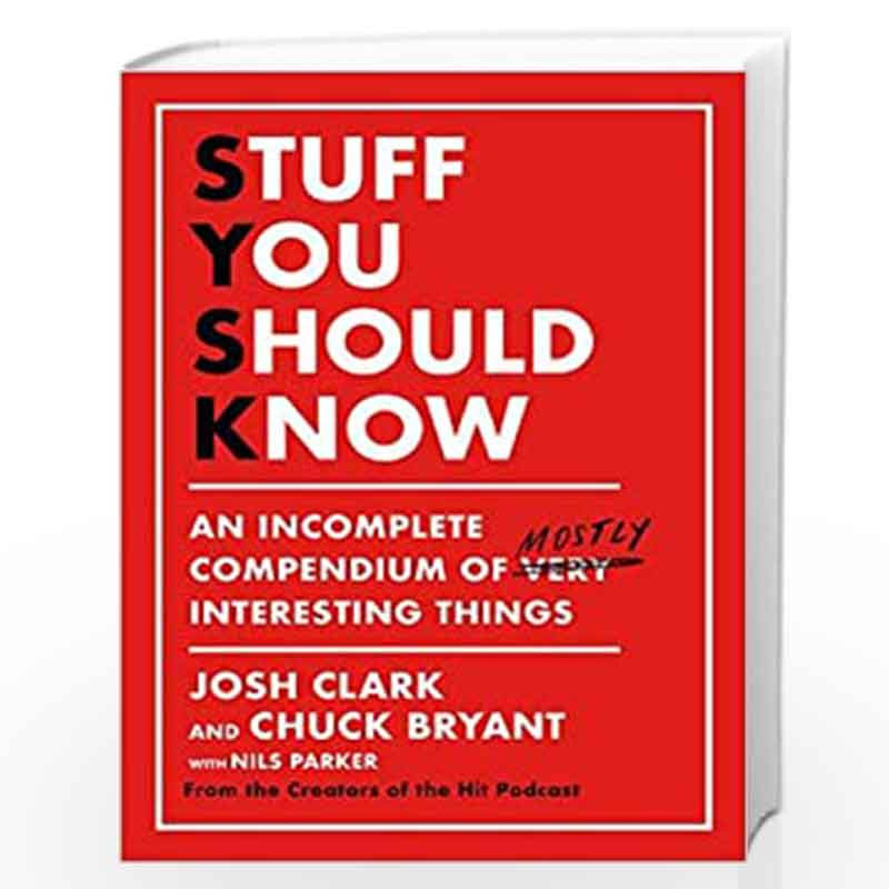 Stuff You Should Know: An Incomplete Compendium of Mostly Interesting Things by Josh Clark and Chuck Bryant Book-9781409199397