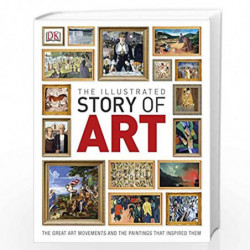 The Illustrated Story of Art: The Great Art Movements and the Paintings that Inspired them (Dk) by NA Book-9781409316084