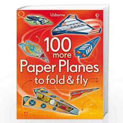 100 More Paper Planes to Fold and Fly by Usborne Book-9781409549772
