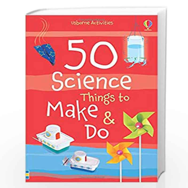 50 Science Things to Make and Do Spiral Bound by Usborne Book-9781409582922