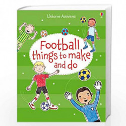 Football Things to Make and Do (Things to Make & Do) by Rebecca Gilpin Book-9781409583127