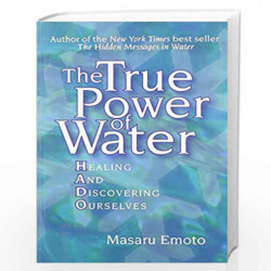 The True Power of Water: Healing and Discovering Ourselves by Emoto, Masaru Book-9781416522171