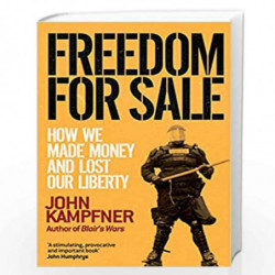 Freedom For Sale: How We Made Money and Lost Our Liberty by Kampfner, John Book-9781416526049