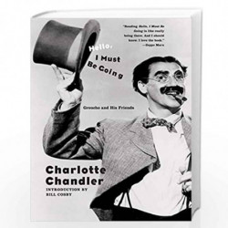 Hello, I Must Be Going: Groucho and His Friends by Chandler, Charlotte Book-9781416544227