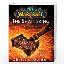 World of Warcraft: The Shattering: Prelude to Cataclysm by GOLDEN CHRISTIE Book-9781416550747