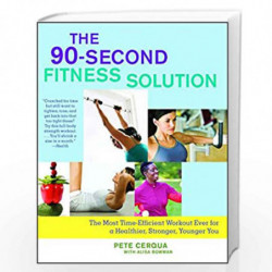 The 90-Second Fitness Solution: The Most Time-Efficient Workout Ever for a Healthier, Stronger, Younger You by CERQUA PETE Book-