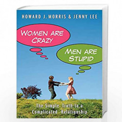 Women Are Crazy, Men Are Stupid: The Simple Truth to a Complicated Relationship by MORRIS HOWARD J. Book-9781416595410