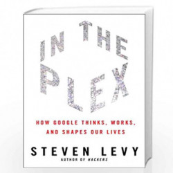 In the Plex: How Google Thinks, Works, and Shapes Our Lives by Levy, Steven Book-9781416596585
