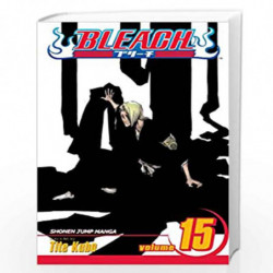 Bleach, Vol. 15 (Volume 15): Beginning of the Death of Tomorrow by KUBO TITE Book-9781421506135