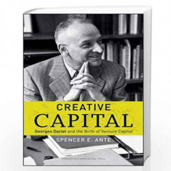 Creative Capital: Georges Doriot and the Birth of Venture Capital by Ante, E.Spencer Book-9781422101223