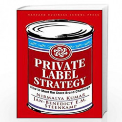 Private Label Strategy: How to Meet the Store Brand Challenge by KUMAR NIRMALYA Book-9781422101674