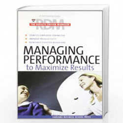 Managing Performance to Maximize Results: The Results-Driven Manager Series (Paperback) (Harvard Results Driven Manager) by NA B