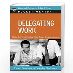 Delegating Work (Pocket Mentor): Expert Solutions to Everyday Challenges (Harvard Pocket Mentor) by NA Book-9781422118771