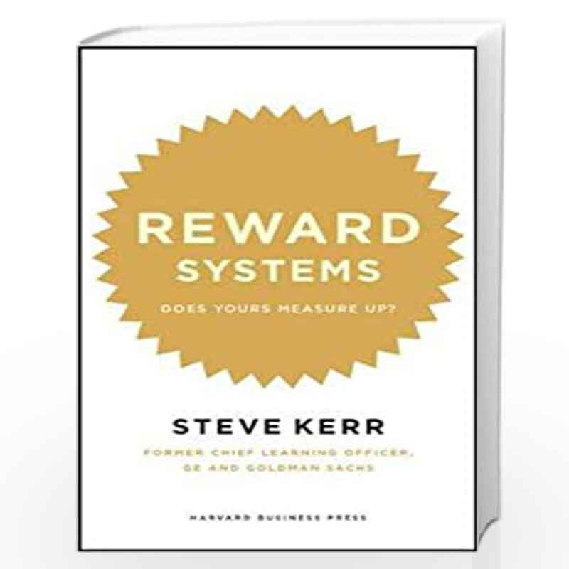Reward Systems: Does Yours Measure Up? (Harvard Memo to the CEO) by KERR STEVE Book-9781422119112