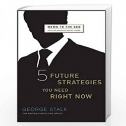 Five Future Strategies You Need Right Now (Harvard Memo to the CEO) by STALK Book-9781422121269