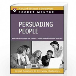 Persuading People: Expert Solutions to Everyday Challenges (Harvard Pocket Mentor) by NA Book-9781422122730