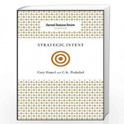 Strategic Intent (Harvard Business Review Classics) by Gary Hamel and C.K. Prahalad Book-9781422136546